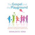 The Gospel and the Playground: Reading the Gospel of Mark Using Jewish, Palestinian, and Argentine Children's Poetry