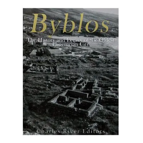 Byblos: The History and Legacy of the Oldest Ancient Phoenician City