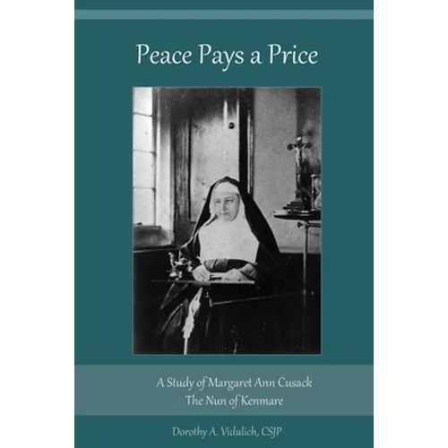 Peace Pays a Price: A Study of Margaret Anna Cusack, The Nun of Kenmare