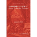 Sabbath and Sunday Among the Earliest Christians, Second Edition: When Was the Day of Public Worship?
