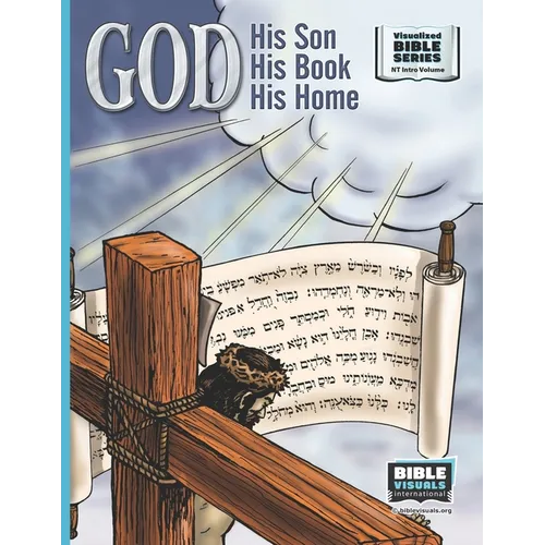 God, His Son, His Book, His Home: New Testament Introductory Volume