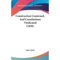 Construction Construed, And Constitutions Vindicated (1820)