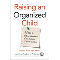 Raising an Organized Child: 5 Steps to Boost Independence, Ease Frustration, and Promote Confidence