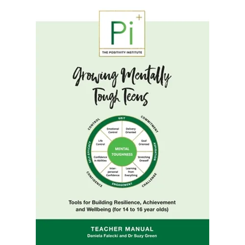 Growing Mentally Tough Teens (Teacher Manual): Tools for Building Resilience, Achievement and Wellbeing (for 14 to 16 year olds)
