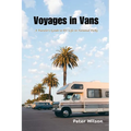 Voyages in Vans: A Traveler's Guide to RV Life in National Parks