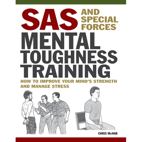 SAS and Special Forces Mental Toughness Training: How to Improve Your Mind's Strength and Manage Stress