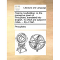 Poiema nouthetikon: or, the preceptive poem of Phocylides, translated into English. To which are subjoin'd notes, ... By J. Hart.