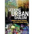 Seeking Urban Shalom: Integral Urban Mission in a New Urban World