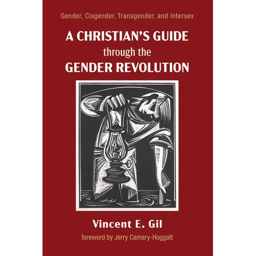 A Christian's Guide Through the Gender Revolution: Gender, Cisgender, Transgender, and Intersex