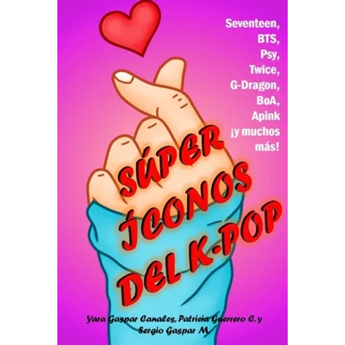 Súper íconos del K-pop: Seventeen, BTS, Psy, Twice, G-Dragon, BoA, A Pink ¡y muchos más!