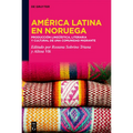 América Latina En Noruega​: ​​producción Lingüística, Literaria Y Cultural de Una Comunidad Migrante​