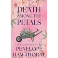 Death Among the Petals: A Violet and Sage Mystery