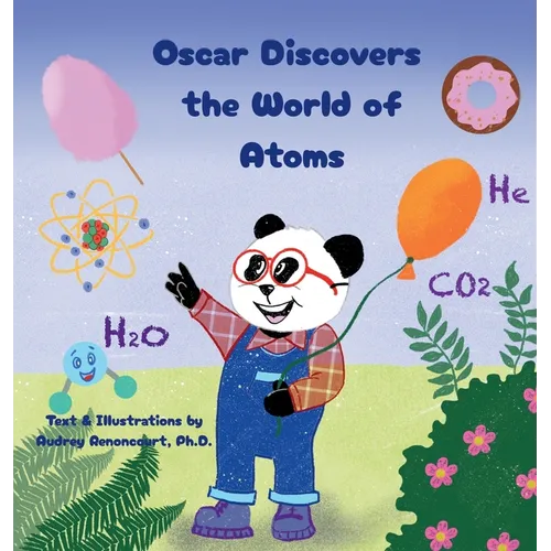Oscar Discovers the World of Atoms: Engaging STEM Stories that Spark Curiosity about Chemistry for Kids Ages 6-9