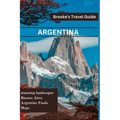 Argentina: Essential Travel Guide to Argentina