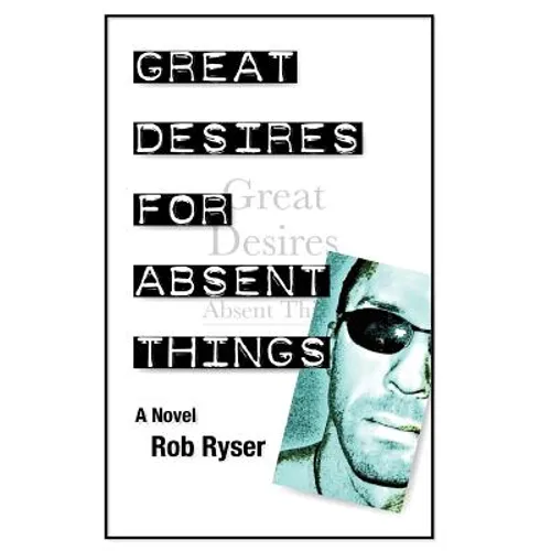 Great Desires for Absent Things