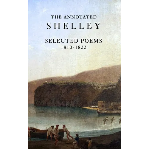 The Annotated Shelley: Selected Poems (Student Edition)