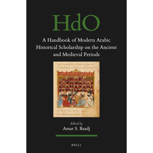 A Handbook of Modern Arabic Historical Scholarship on the Ancient and Medieval Periods