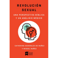 Revolución Sexual: Una Mirada Bíblica Y Científica