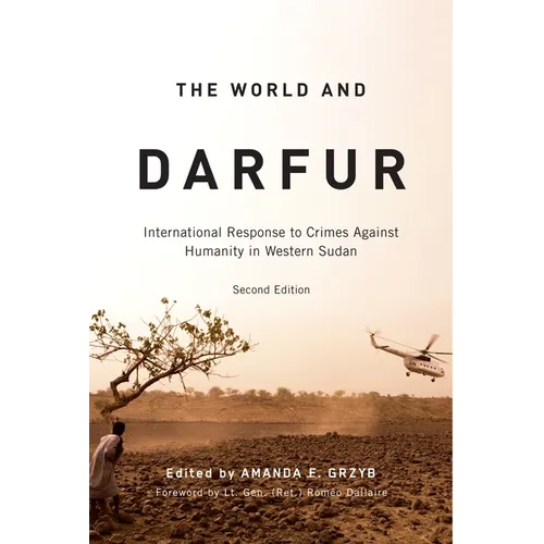The World and Darfur, First Edition: International Response to Crimes Against Humanity in Western Sudan