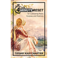 The 4-Minute Reset: for Cultivating Peace, Purpose, and Positivity