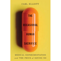 The Occasional Human Sacrifice: Medical Experimentation and the Price of Saying No