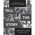 Tell The Story: A Memoir of the Civil Rights Movement