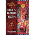 The Ancestral Power of Amulets, Talismans, and Mascots: Folk Magic in Witchcraft and Religion