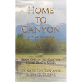 Home to Canyon Creek: Book One in the Canyon Creek Ranch Series