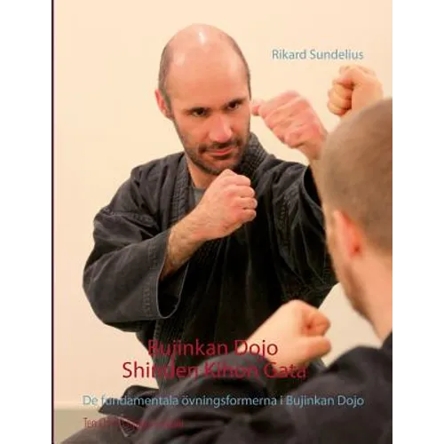 Bujinkan Dojo Shinden Kihon Gata: De fundamentala övningsformerna i Bujinkan Dojo