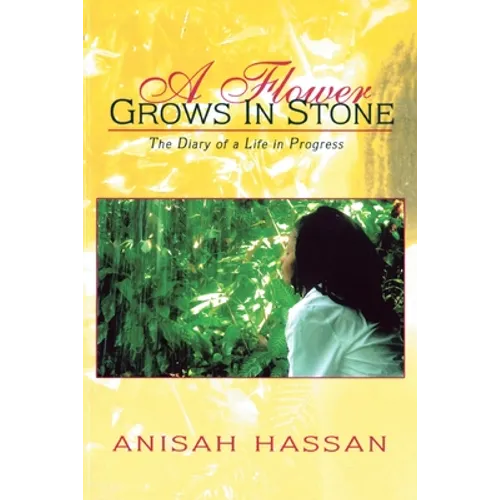 A Flower Grows in Stone: The Diary of a Life in Progress