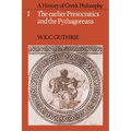 A History of Greek Philosophy: Volume 1, the Earlier Presocratics and the Pythagoreans
