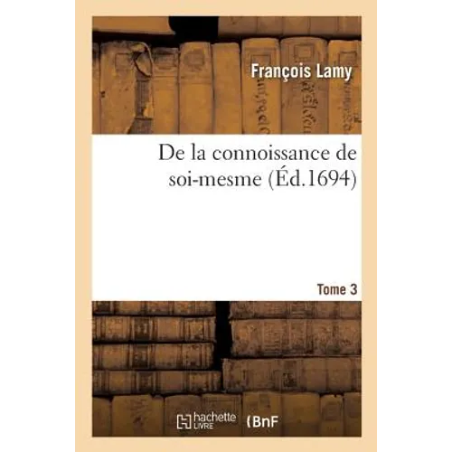 de la Connoissance de Soi-Mesme. Tome 3