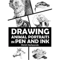 Drawing Animal Portraits in Pen and Ink: Learn to Draw Lively Portraits of Your Favorite Animals in 20 Step-by-step Exercises