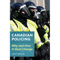 Canadian Policing: Why and How It Should Change