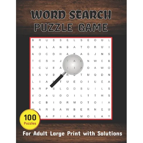 Word Search Puzzle Game 100 Puzzles Book For Adult Large Print With Solutions: Word Search Book for Adults, Teens 100 Puzzles with Solutions Cleverly
