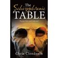The Schizophrenic Table: Poems New and Selected