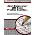 Adult-Gerontology CNS Exam Practice Questions: CNS Practice Tests & Review for the Adult-Gerontology Clinical Nurse Specialist Exam