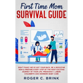 First Time Mom Survival Guide: Don't Panic! We've Got Your Back. Be a Rockstar Mom & Prepare Every Step of The Most Exciting Journey of Your Life. Pre