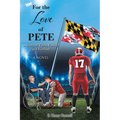For the Love of Pete: A Story of Faith, Family, and Football