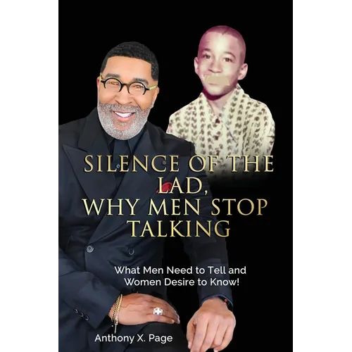 Silence of the Lad - Why Men Stop Talking: What Men Need to Tell and Women Desire to Know!