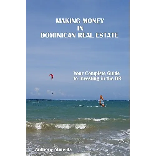 Making Money in Dominican Republic Real Estate: Your Complete Guide to Investing in the DR
