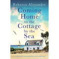 Coming Home to the Cottage by the Sea: An unputdownable and unforgettable emotional page-turner