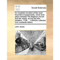 An Impartial Narrative of the Most Important Engagements, Which Took Place Between His Majesty's Forces and the Rebels, During the Irish Rebellion, 17