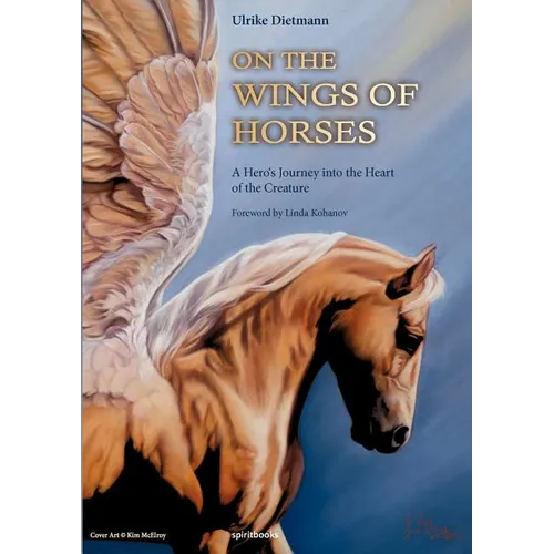 On the Wings of Horses: A Hero's Journey into the Heart of the Creature