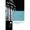 A Historical Theology of Worship