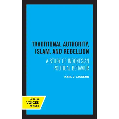 Traditional Authority, Islam, and Rebellion: A Study of Indonesian Political Behavior