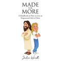 Made for More: A Handbook on How to Live an Empowered Life in Christ!