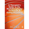A Therapist's Guide to the Multidisciplinary Treatment of Eating Disorders