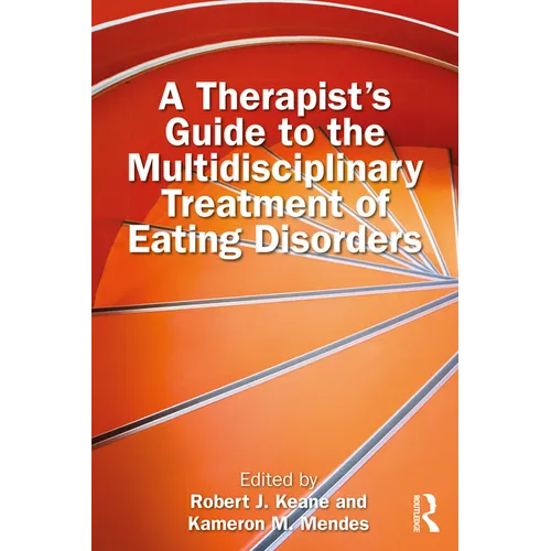 A Therapist's Guide to the Multidisciplinary Treatment of Eating Disorders