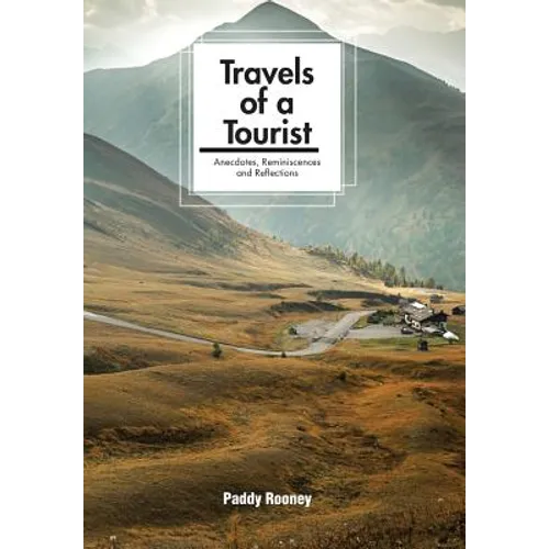 Travels of a Tourist: Anecdotes, Reminiscences and Reflections